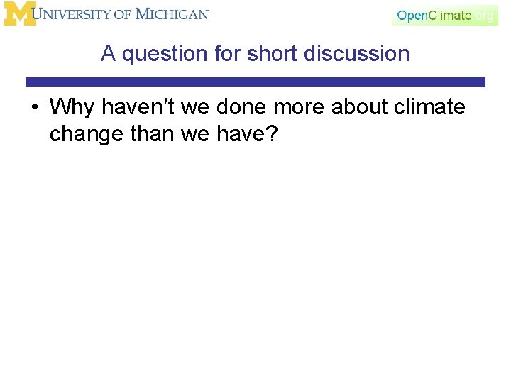 A question for short discussion • Why haven’t we done more about climate change
