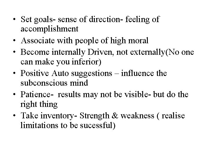  • Set goals- sense of direction- feeling of accomplishment • Associate with people