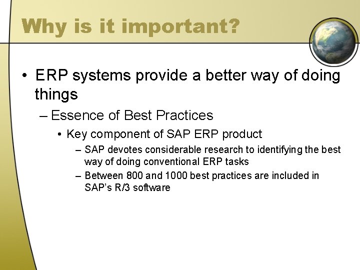 Why is it important? • ERP systems provide a better way of doing things