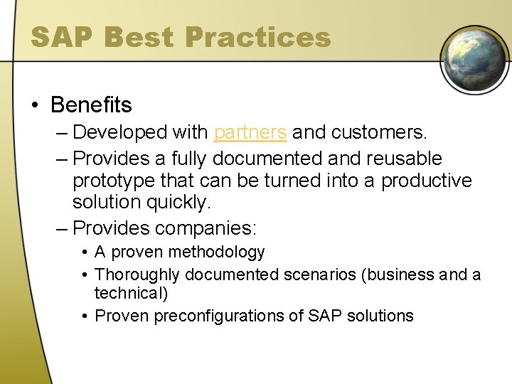 SAP Best Practices • Benefits – Developed with partners and customers. – Provides a