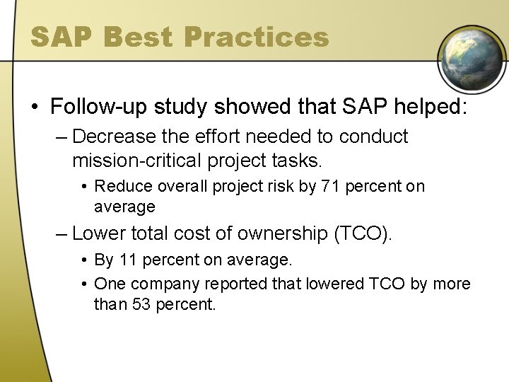 SAP Best Practices • Follow-up study showed that SAP helped: – Decrease the effort