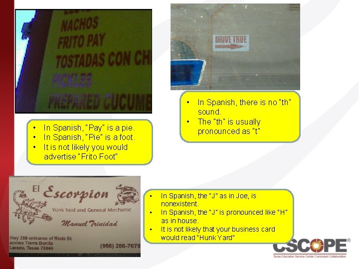  • • • In Spanish, “Pay” is a pie. In Spanish, “Pie” is