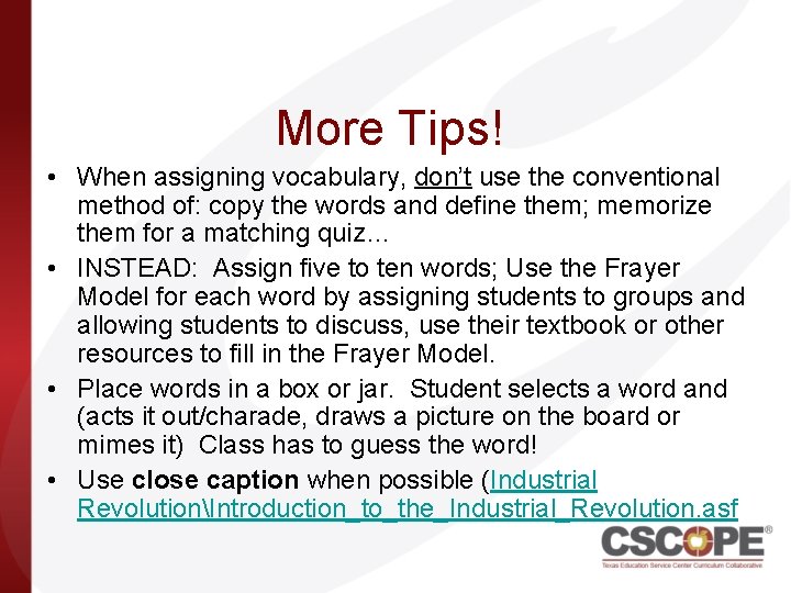 More Tips! • When assigning vocabulary, don’t use the conventional method of: copy the