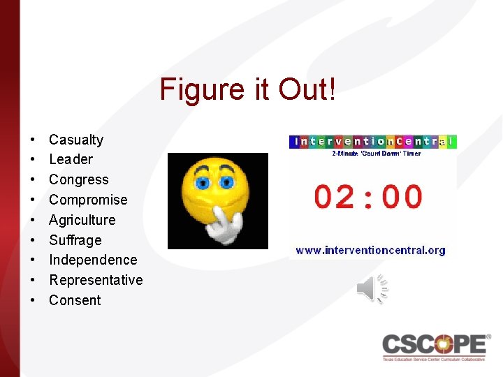 Figure it Out! • • • Casualty Leader Congress Compromise Agriculture Suffrage Independence Representative