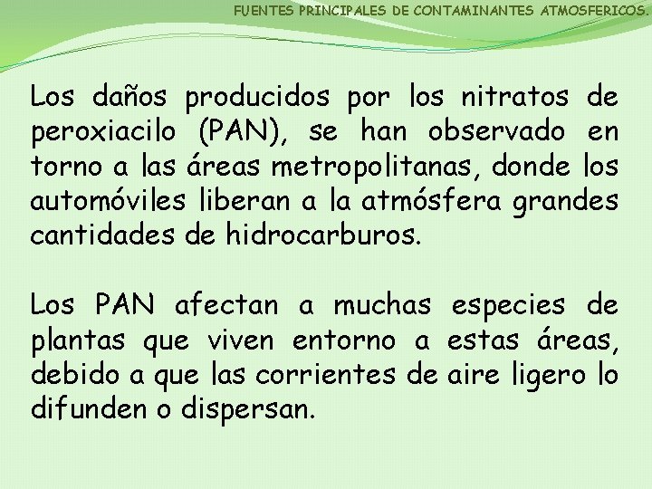 FUENTES PRINCIPALES DE CONTAMINANTES ATMOSFERICOS. Los daños producidos por los nitratos de peroxiacilo (PAN),