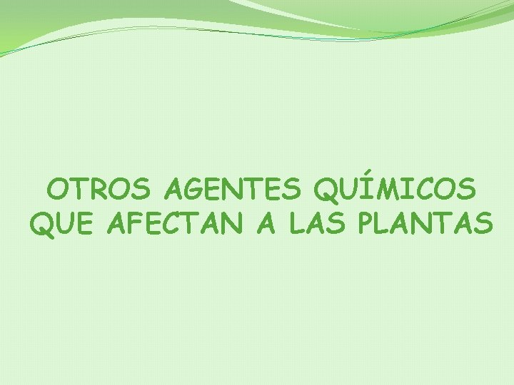 OTROS AGENTES QUÍMICOS QUE AFECTAN A LAS PLANTAS 