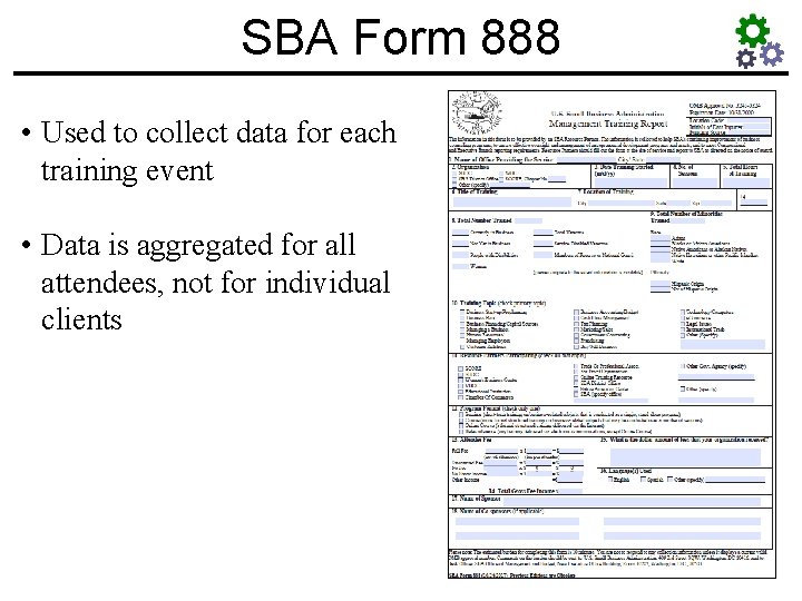 SBA Form 888 • Used to collect data for each training event • Data