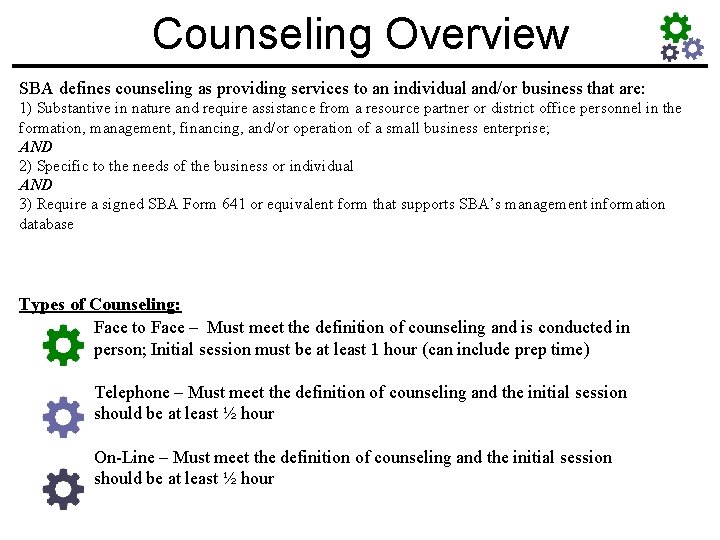 Counseling Overview SBA defines counseling as providing services to an individual and/or business that