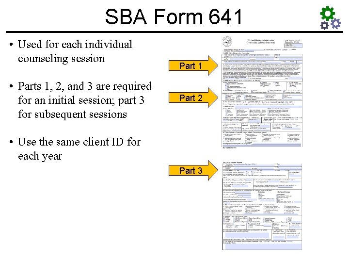 SBA Form 641 • Used for each individual counseling session • Parts 1, 2,