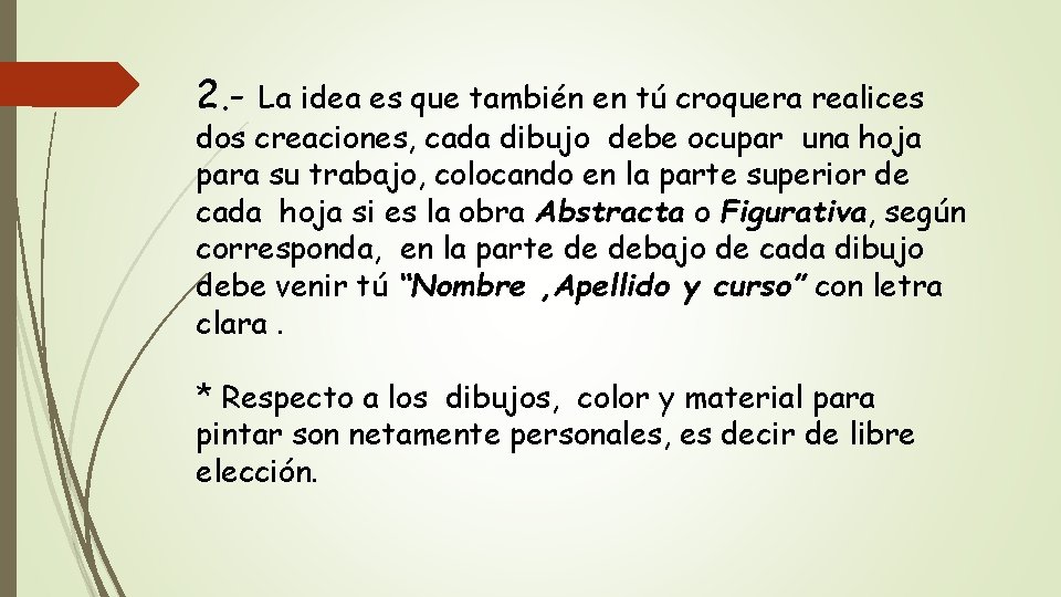 2. - La idea es que también en tú croquera realices dos creaciones, cada
