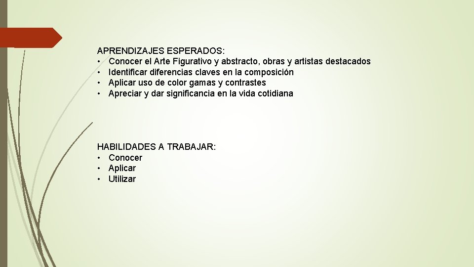 APRENDIZAJES ESPERADOS: • Conocer el Arte Figurativo y abstracto, obras y artistas destacados •