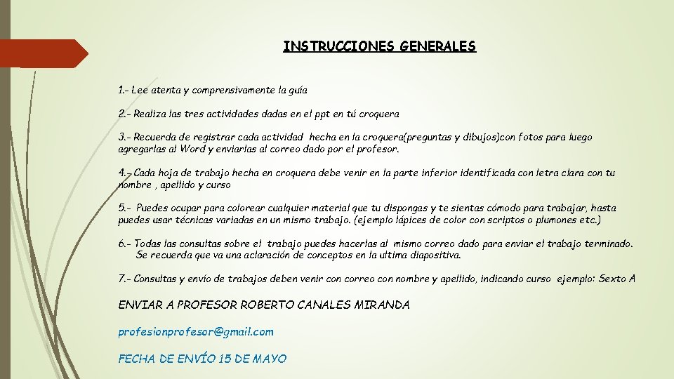 INSTRUCCIONES GENERALES 1. - Lee atenta y comprensivamente la guía 2. - Realiza las