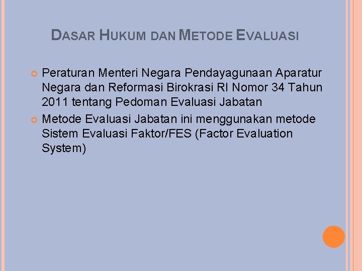 DASAR HUKUM DAN METODE EVALUASI Peraturan Menteri Negara Pendayagunaan Aparatur Negara dan Reformasi Birokrasi