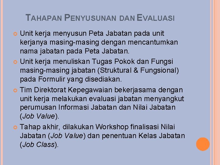 TAHAPAN PENYUSUNAN DAN EVALUASI Unit kerja menyusun Peta Jabatan pada unit kerjanya masing-masing dengan