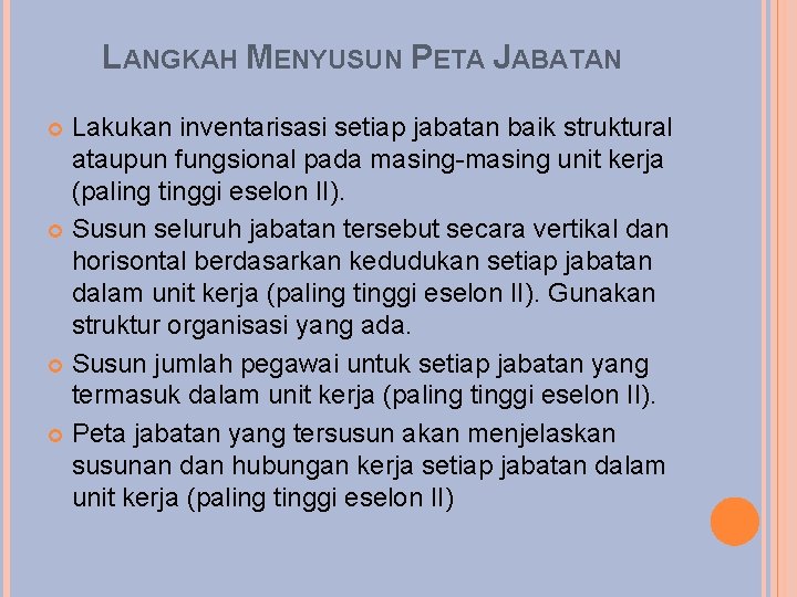 LANGKAH MENYUSUN PETA JABATAN Lakukan inventarisasi setiap jabatan baik struktural ataupun fungsional pada masing-masing