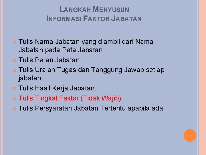 LANGKAH MENYUSUN INFORMASI FAKTOR JABATAN Tulis Nama Jabatan yang diambil dari Nama Jabatan pada