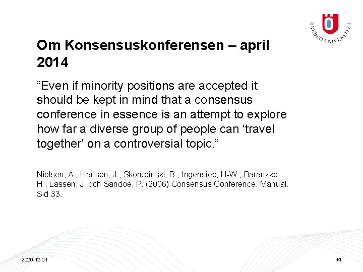 Om Konsensuskonferensen – april 2014 ”Even if minority positions are accepted it should be