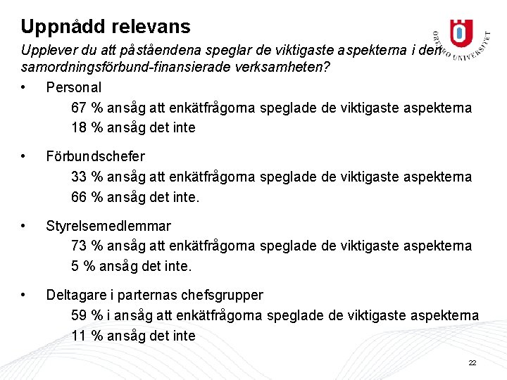 Uppnådd relevans Upplever du att påståendena speglar de viktigaste aspekterna i den samordningsförbund-finansierade verksamheten?