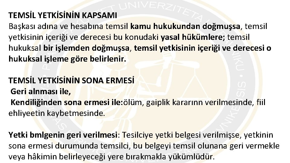 TEMSİL YETKİSİNİN KAPSAMI Başkası adına ve hesabına temsil kamu hukukundan doğmuşsa, temsil yetkisinin içeriği