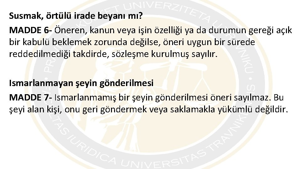 Susmak, örtülü irade beyanı mı? MADDE 6 - Öneren, kanun veya işin özelliği ya