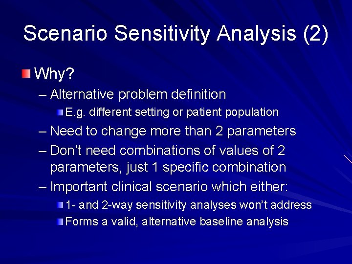 Scenario Sensitivity Analysis (2) Why? – Alternative problem definition E. g. different setting or