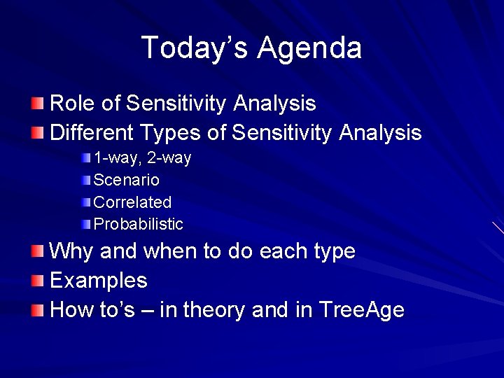 Today’s Agenda Role of Sensitivity Analysis Different Types of Sensitivity Analysis 1 -way, 2