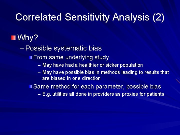 Correlated Sensitivity Analysis (2) Why? – Possible systematic bias From same underlying study –