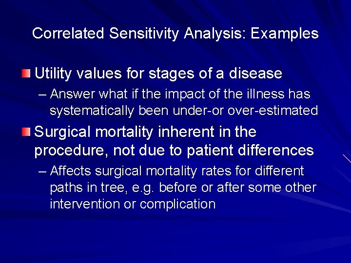 Correlated Sensitivity Analysis: Examples Utility values for stages of a disease – Answer what