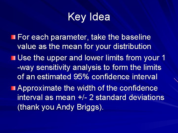 Key Idea For each parameter, take the baseline value as the mean for your