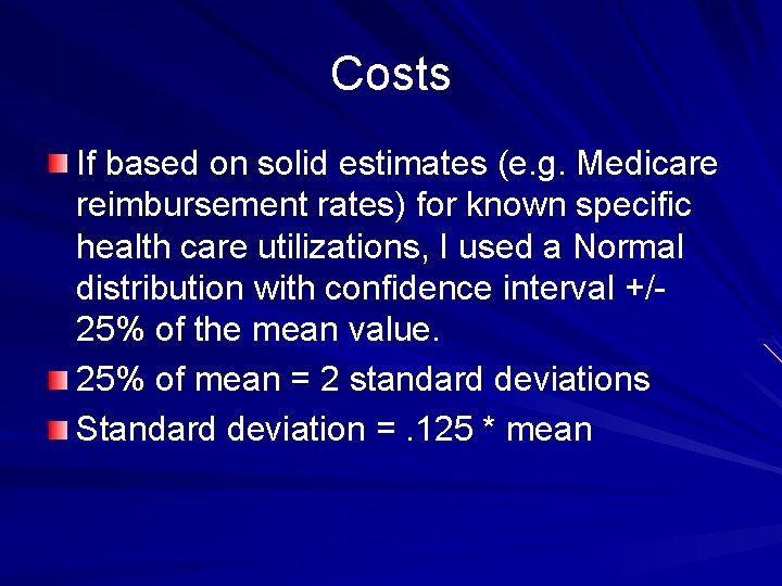 Costs If based on solid estimates (e. g. Medicare reimbursement rates) for known specific