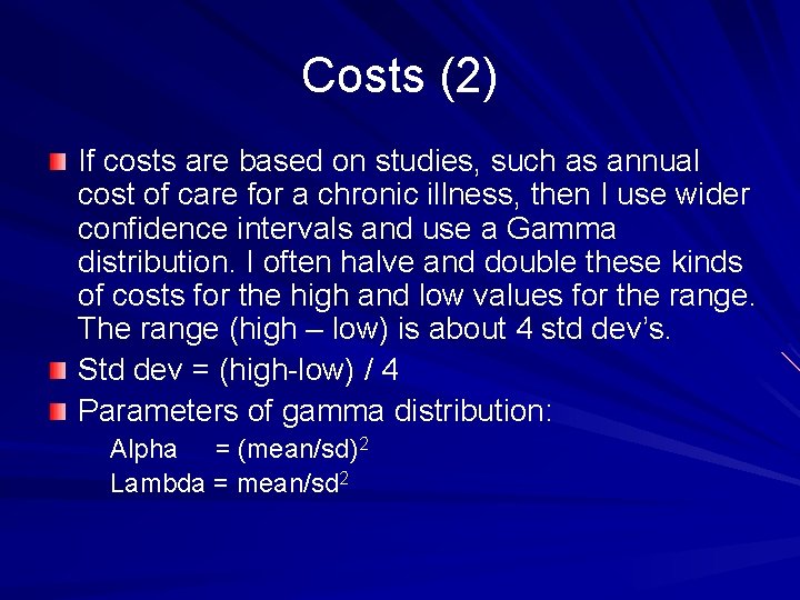 Costs (2) If costs are based on studies, such as annual cost of care