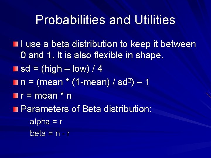 Probabilities and Utilities I use a beta distribution to keep it between 0 and