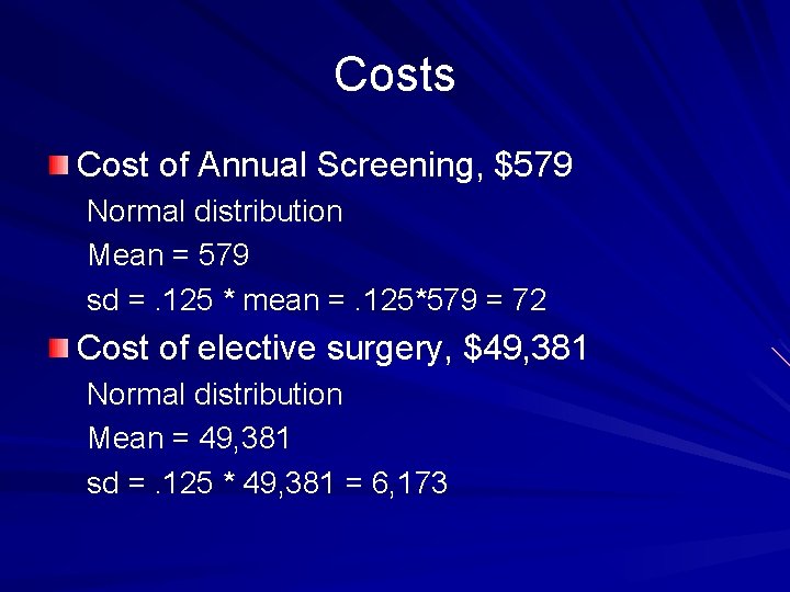 Costs Cost of Annual Screening, $579 Normal distribution Mean = 579 sd =. 125
