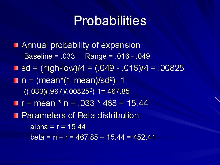 Probabilities Annual probability of expansion Baseline =. 033 Range =. 016 -. 049 sd