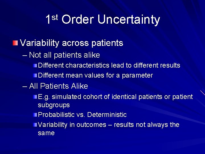 1 st Order Uncertainty Variability across patients – Not all patients alike Different characteristics