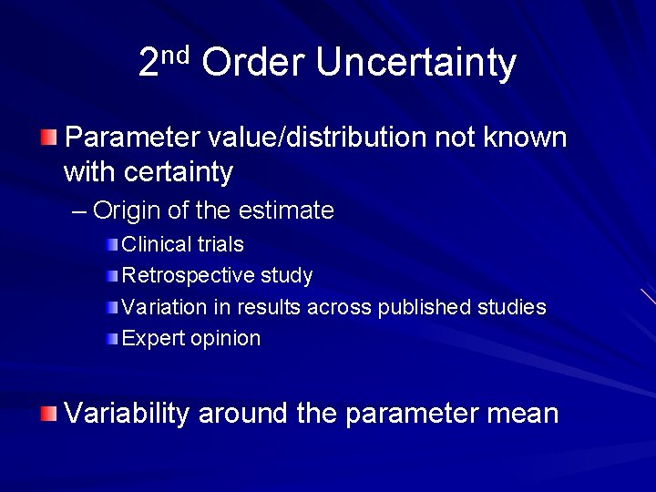 2 nd Order Uncertainty Parameter value/distribution not known with certainty – Origin of the