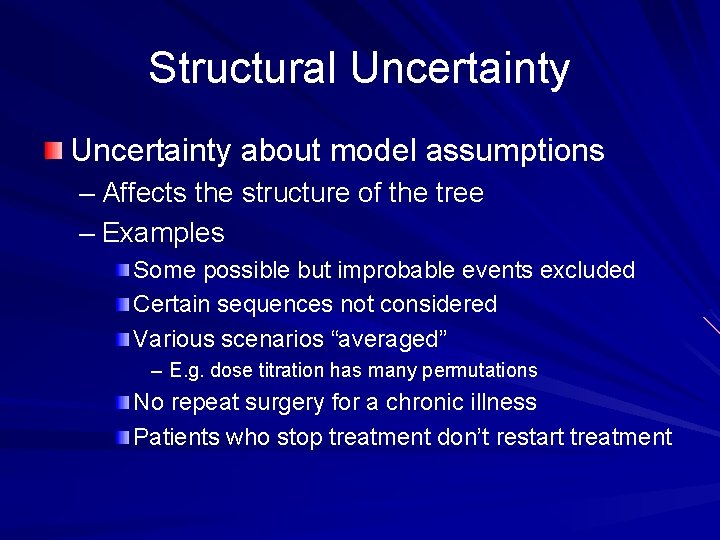 Structural Uncertainty about model assumptions – Affects the structure of the tree – Examples