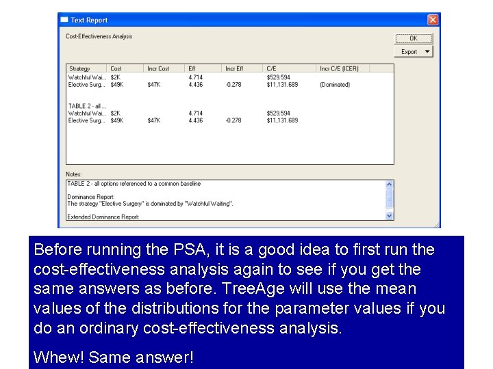 Before running the PSA, it is a good idea to first run the cost-effectiveness