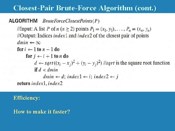 Closest-Pair Brute-Force Algorithm (cont. ) Efficiency: How to make it faster? 