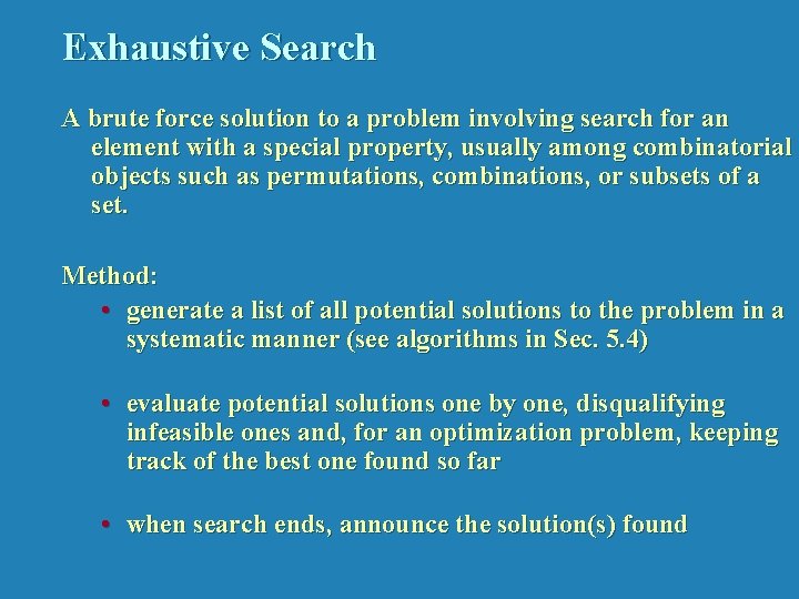 Exhaustive Search A brute force solution to a problem involving search for an element