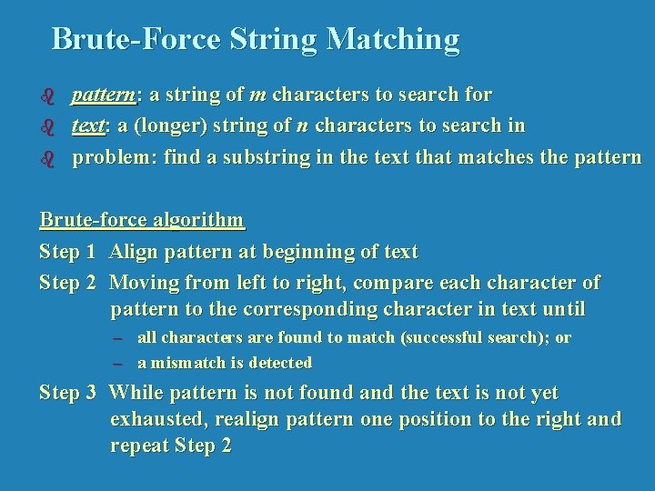 Brute-Force String Matching b b b pattern: a string of m characters to search