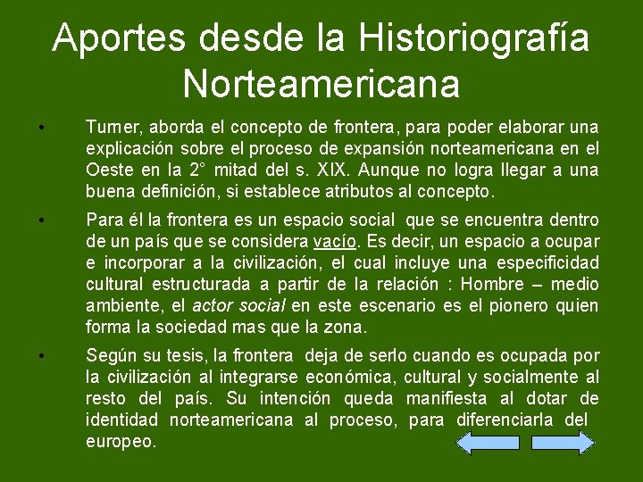 Aportes desde la Historiografía Norteamericana • Turner, aborda el concepto de frontera, para poder