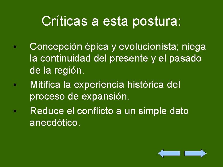 Críticas a esta postura: • • • Concepción épica y evolucionista; niega la continuidad
