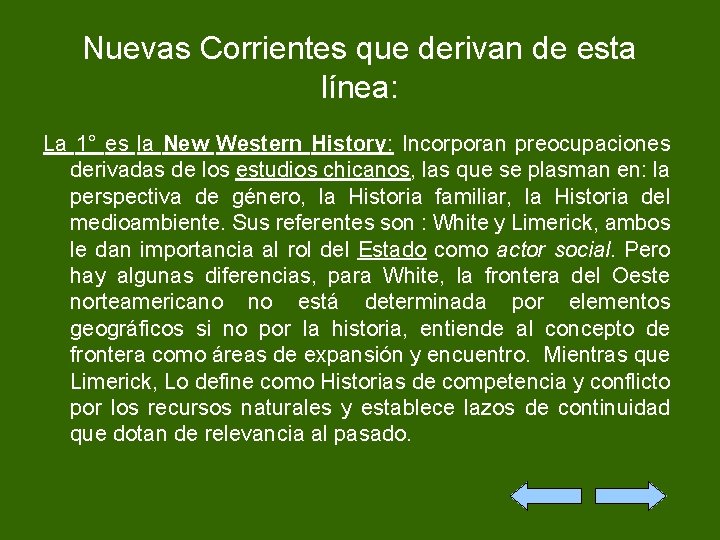 Nuevas Corrientes que derivan de esta línea: La 1° es la New Western History: