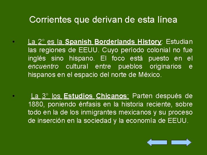 Corrientes que derivan de esta línea • La 2° es la Spanish Borderlands History: