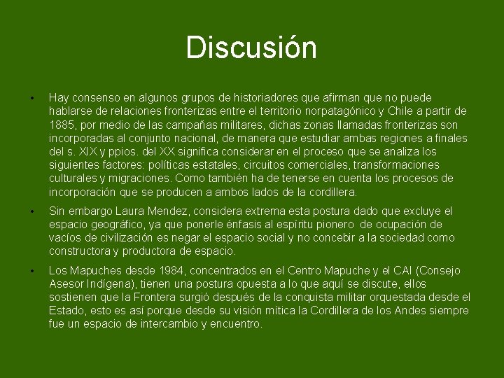 Discusión • Hay consenso en algunos grupos de historiadores que afirman que no puede