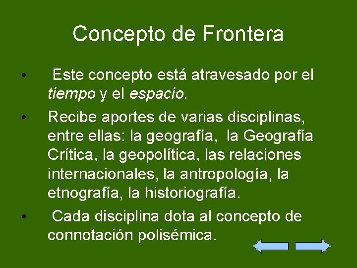 Concepto de Frontera • • • Este concepto está atravesado por el tiempo y