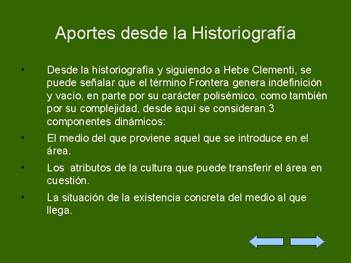 Aportes desde la Historiografía • Desde la historiografía y siguiendo a Hebe Clementi, se