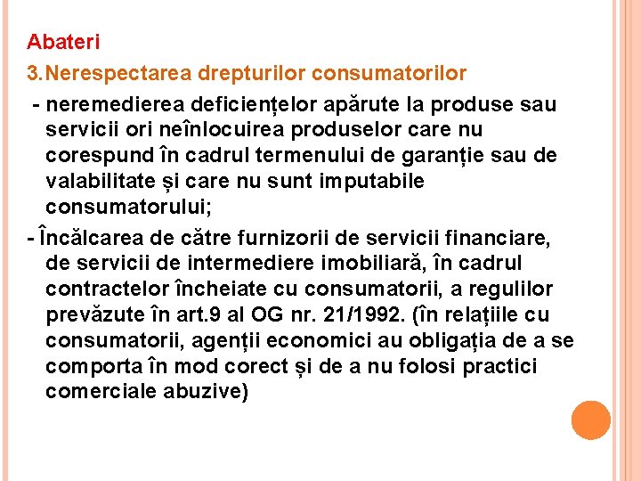 Abateri 3. Nerespectarea drepturilor consumatorilor - neremedierea deficiențelor apărute la produse sau servicii ori