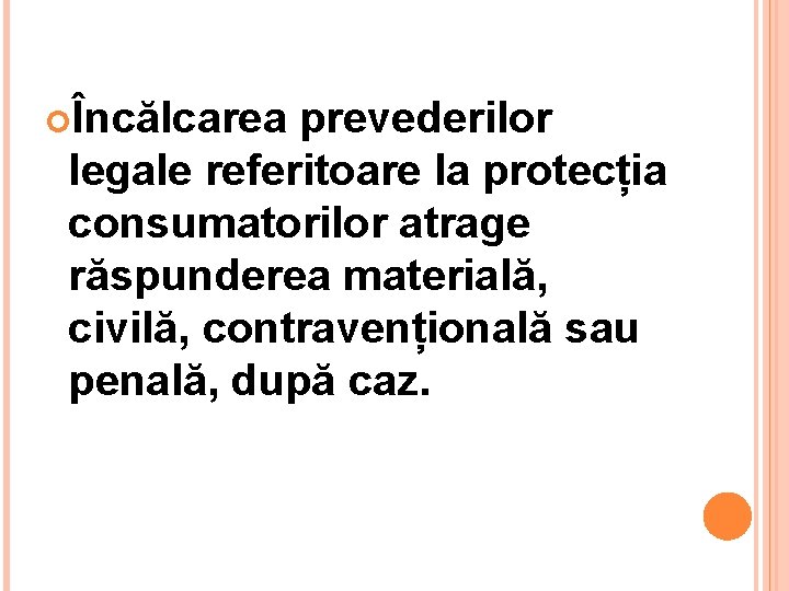  Încălcarea prevederilor legale referitoare la protecția consumatorilor atrage răspunderea materială, civilă, contravențională sau